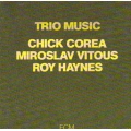 Chick Corea, Miroslav Vitous, Roy Haynes - Trio Music Chick Corea, Miroslav Vitous, Roy Haynes - Trio Music